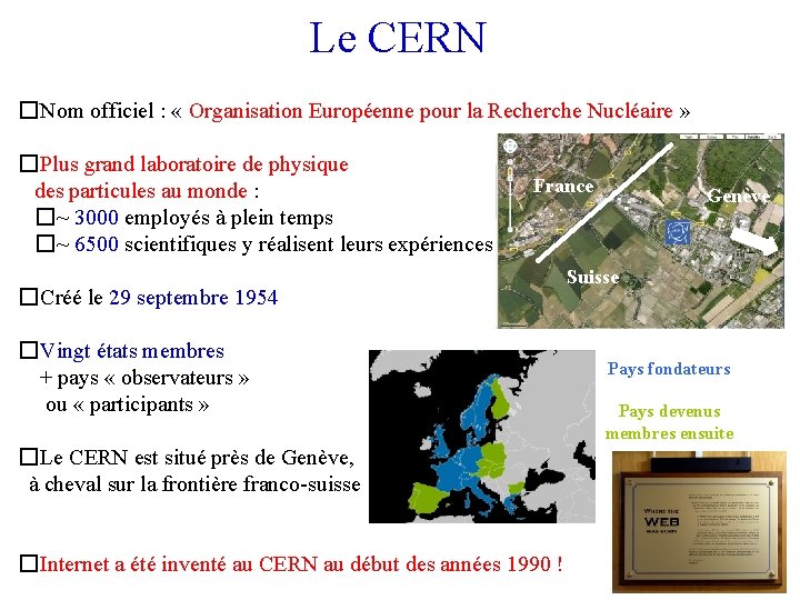 Le CERN �Nom officiel : « Organisation Européenne pour la Recherche Nucléaire » �Plus