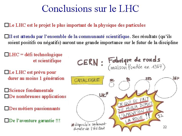 Conclusions sur le LHC �Le LHC est le projet le plus important de la