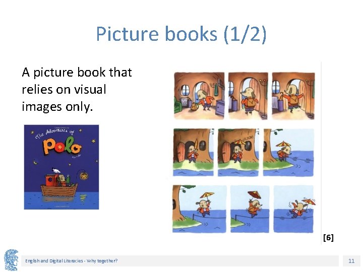 Picture books (1/2) A picture book that relies on visual images only. [6] English