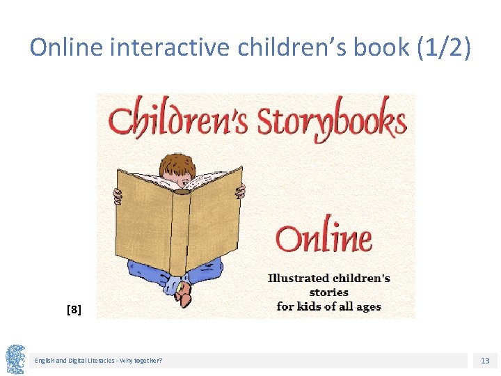 Online interactive children’s book (1/2) [8] English and Digital Literacies - Why together? 13