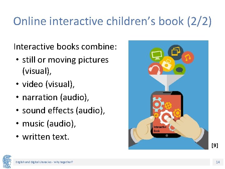Online interactive children’s book (2/2) Interactive books combine: • still or moving pictures (visual),