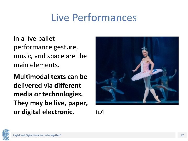 Live Performances In a live ballet performance gesture, music, and space are the main