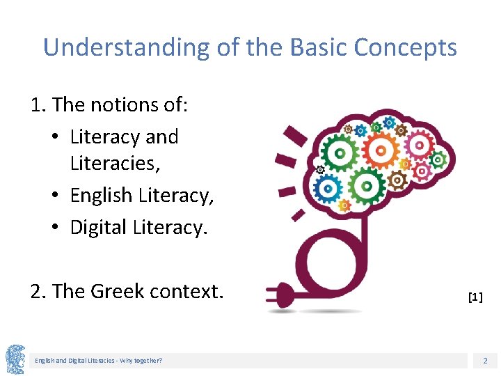 Understanding of the Basic Concepts 1. The notions of: • Literacy and Literacies, •