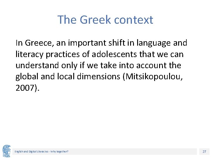 The Greek context In Greece, an important shift in language and literacy practices of