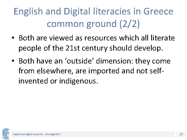 English and Digital literacies in Greece common ground (2/2) • Both are viewed as