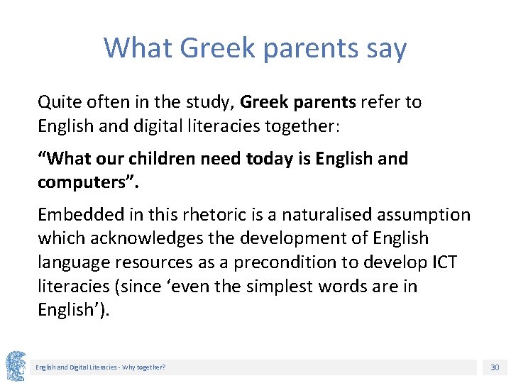 What Greek parents say Quite often in the study, Greek parents refer to English