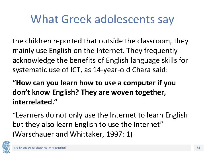 What Greek adolescents say the children reported that outside the classroom, they mainly use