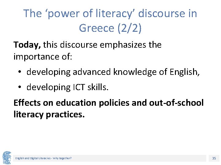 The ‘power of literacy’ discourse in Greece (2/2) Today, this discourse emphasizes the importance