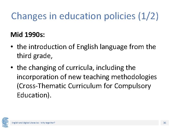 Changes in education policies (1/2) Mid 1990 s: • the introduction of English language