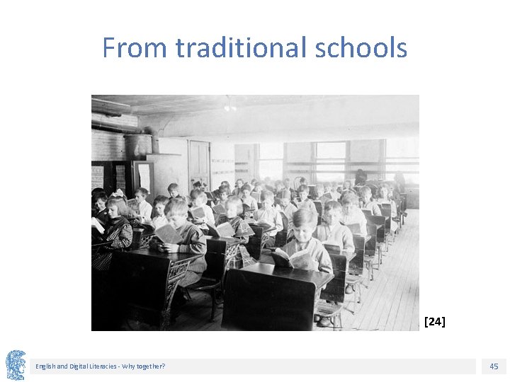 From traditional schools [24] English and Digital Literacies - Why together? 45 