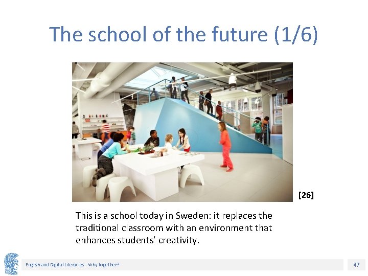 The school of the future (1/6) [26] This is a school today in Sweden: