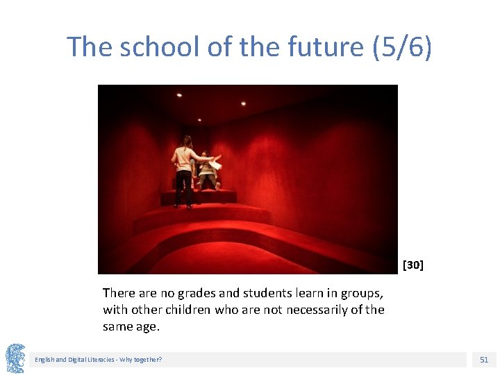 The school of the future (5/6) [30] There are no grades and students learn