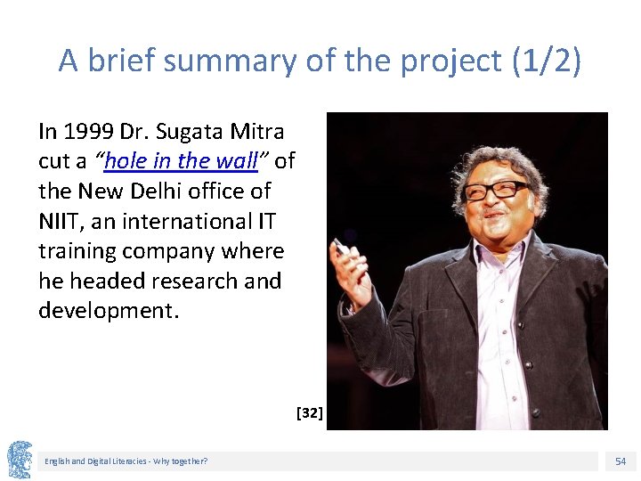 A brief summary of the project (1/2) In 1999 Dr. Sugata Mitra cut a