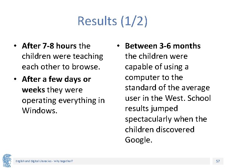 Results (1/2) • After 7 -8 hours the children were teaching each other to