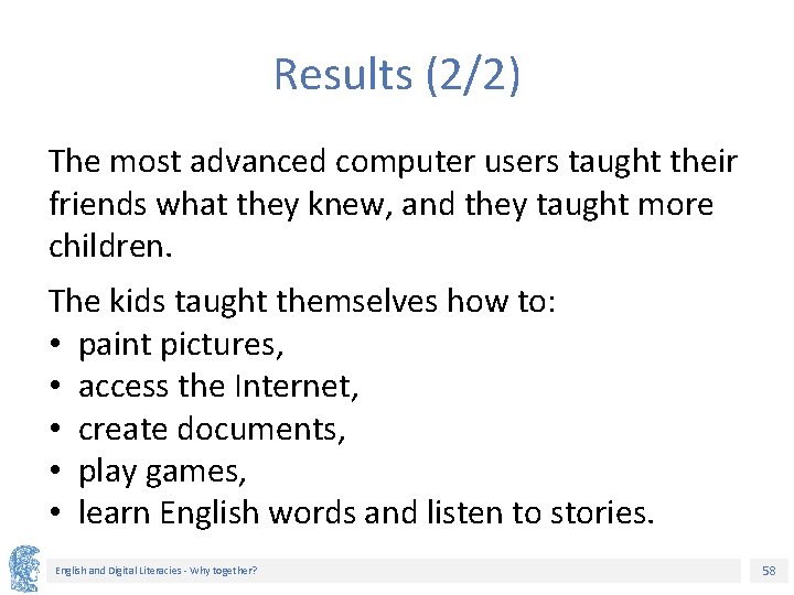 Results (2/2) The most advanced computer users taught their friends what they knew, and