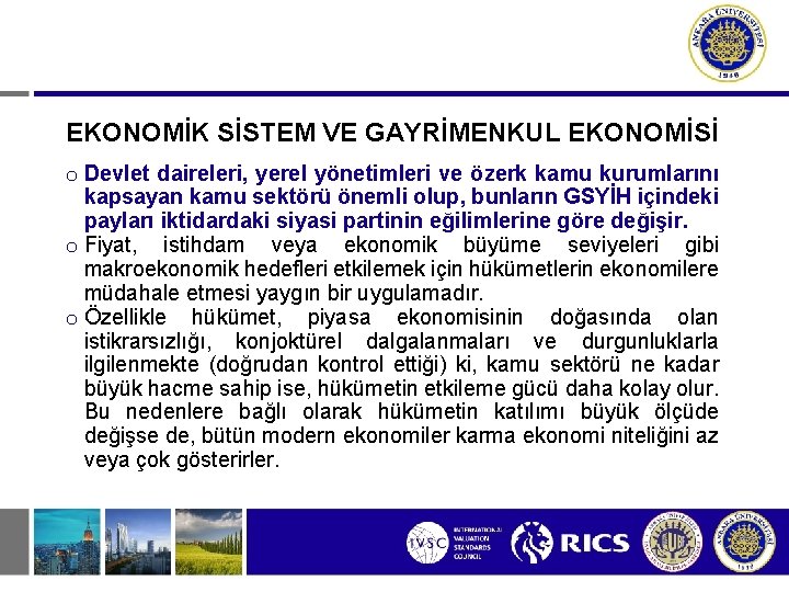 EKONOMİK SİSTEM VE GAYRİMENKUL EKONOMİSİ o Devlet daireleri, yerel yönetimleri ve özerk kamu kurumlarını