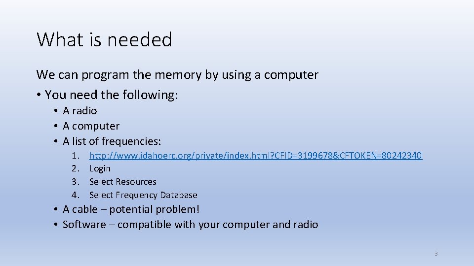 What is needed We can program the memory by using a computer • You