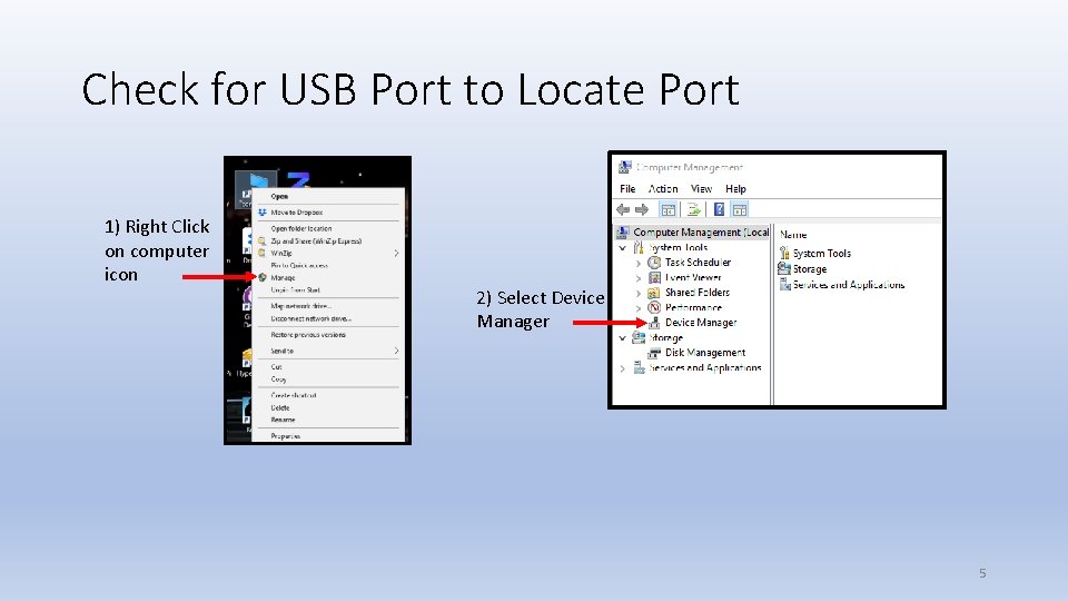 Check for USB Port to Locate Port 1) Right Click on computer icon 2)