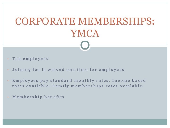 CORPORATE MEMBERSHIPS: YMCA • Ten employees • Joining fee is waived one time for