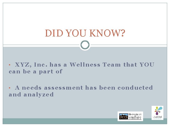 DID YOU KNOW? • XYZ, Inc. has a Wellness Team that YOU can be