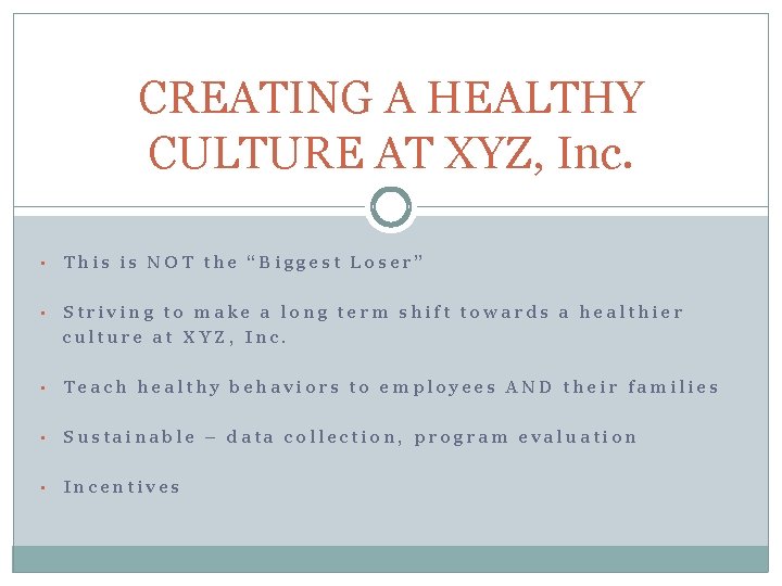 CREATING A HEALTHY CULTURE AT XYZ, Inc. • This is NOT the “Biggest Loser”