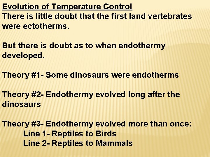 Evolution of Temperature Control There is little doubt that the first land vertebrates were