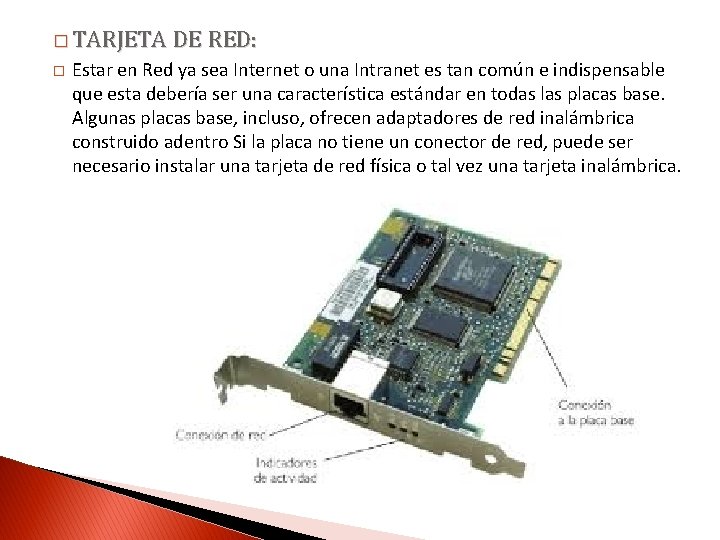� TARJETA DE RED: � Estar en Red ya sea Internet o una Intranet