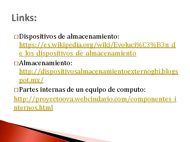 Links: � Dispositivos de almacenamiento: https: //es. wikipedia. org/wiki/Evoluci%C 3%B 3 n_d e_los_dispositivos_de_almacenamiento �