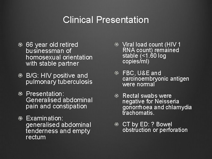 Clinical Presentation 66 year old retired businessman of homosexual orientation with stable partner Viral