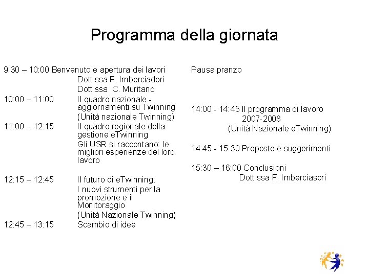 Programma della giornata 9: 30 – 10: 00 Benvenuto e apertura dei lavori Dott.