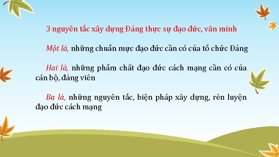 3 nguyên tắc xây dựng Đảng thực sự đạo đức, văn minh Một là,