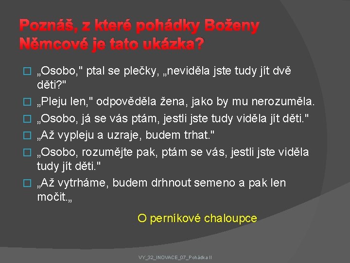 Poznáš, z které pohádky Boženy Němcové je tato ukázka? � � � „Osobo, "