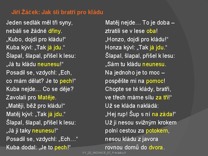 Jiří Žáček: Jak šli bratři pro kládu Jeden sedlák měl tři syny, nebáli se