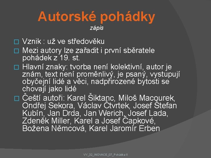 Autorské pohádky zápis Vznik : už ve středověku Mezi autory lze zařadit i první