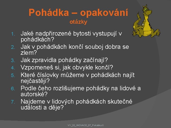 Pohádka – opakování otázky 1. 2. 3. 4. 5. 6. 7. Jaké nadpřirozené bytosti