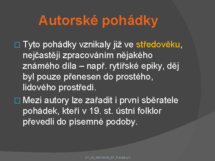 Autorské pohádky � Tyto pohádky vznikaly již ve středověku, nejčastěji zpracováním nějakého známého díla