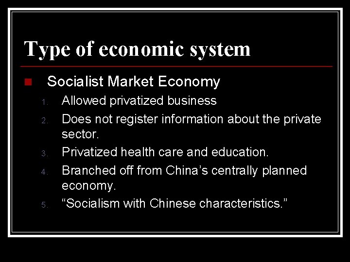 Type of economic system n Socialist Market Economy 1. 2. 3. 4. 5. Allowed