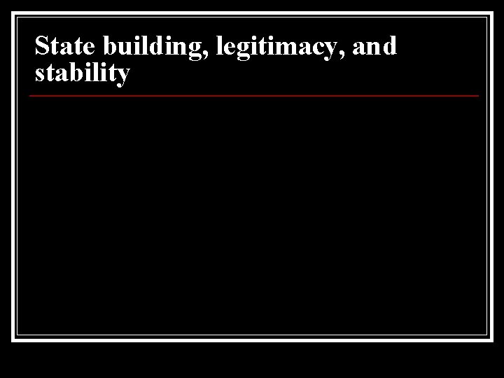 State building, legitimacy, and stability 