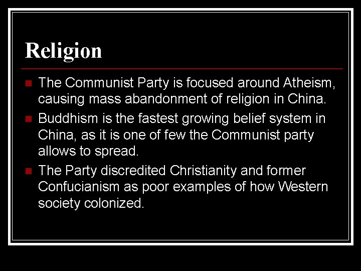 Religion n The Communist Party is focused around Atheism, causing mass abandonment of religion