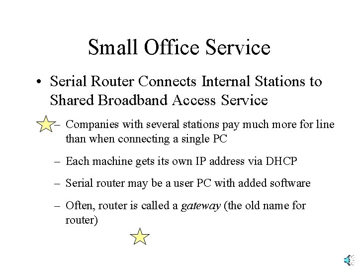 Small Office Service • Serial Router Connects Internal Stations to Shared Broadband Access Service Small Office Service • Serial Router Connects Internal Stations to Shared Broadband Access Service