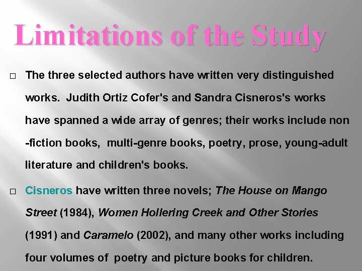Limitations of the Study � The three selected authors have written very distinguished works.