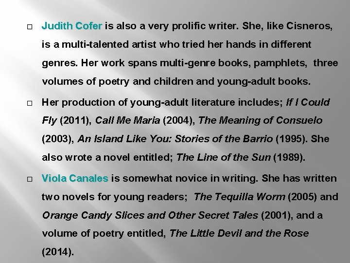 � Judith Cofer is also a very prolific writer. She, like Cisneros, is a