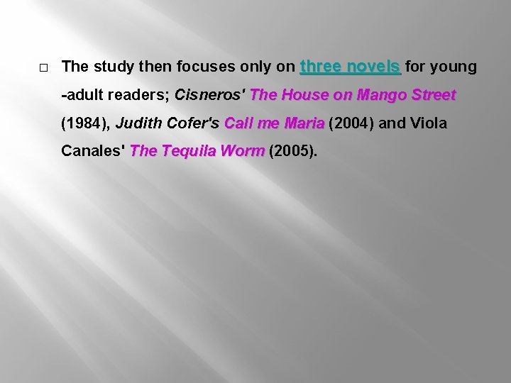 � The study then focuses only on three novels for young -adult readers; Cisneros'