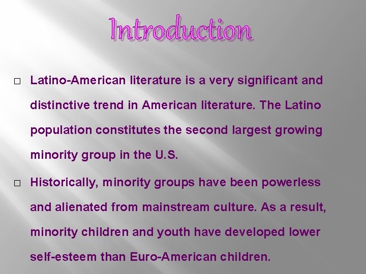 Introduction � Latino-American literature is a very significant and distinctive trend in American literature.
