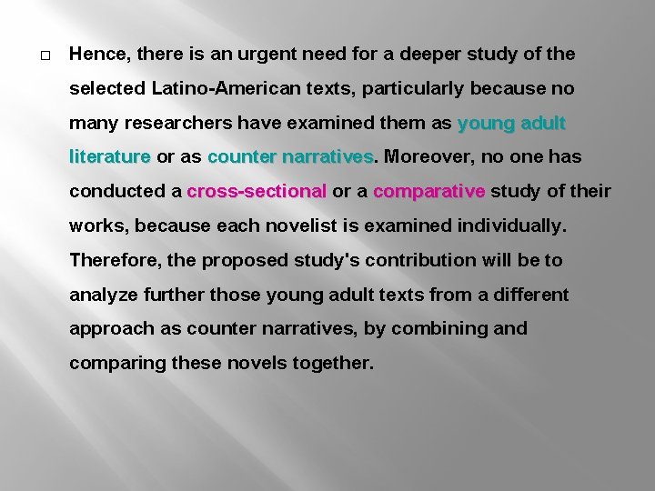 � Hence, there is an urgent need for a deeper study of the selected