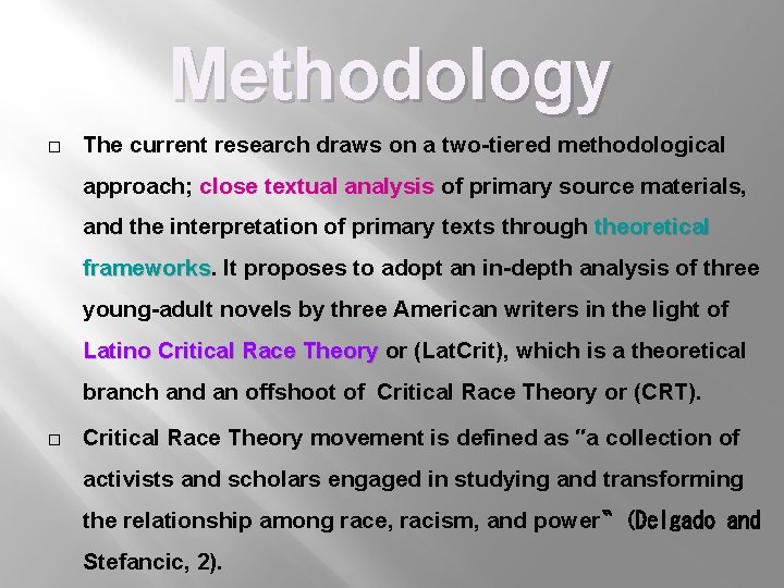 Methodology � The current research draws on a two-tiered methodological approach; close textual analysis
