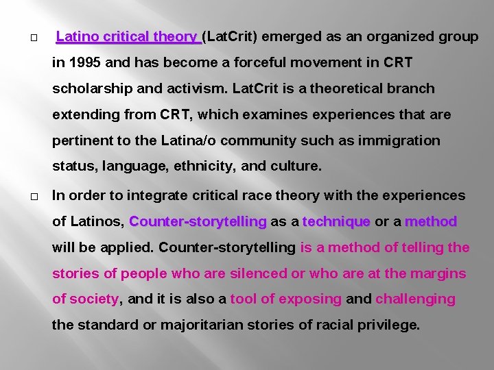 � Latino critical theory (Lat. Crit) emerged as an organized group in 1995 and