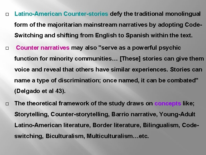� Latino-American Counter-stories defy the traditional monolingual form of the majoritarian mainstream narratives by