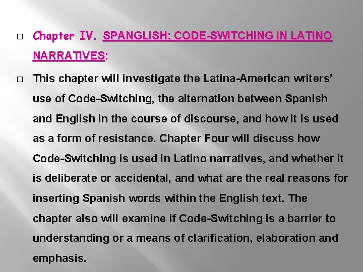 � Chapter IV. SPANGLISH: CODE-SWITCHING IN LATINO NARRATIVES: � This chapter will investigate the