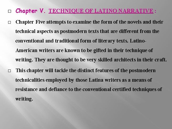 � Chapter V. TECHNIQUE OF LATINO NARRATIVE : � Chapter Five attempts to examine